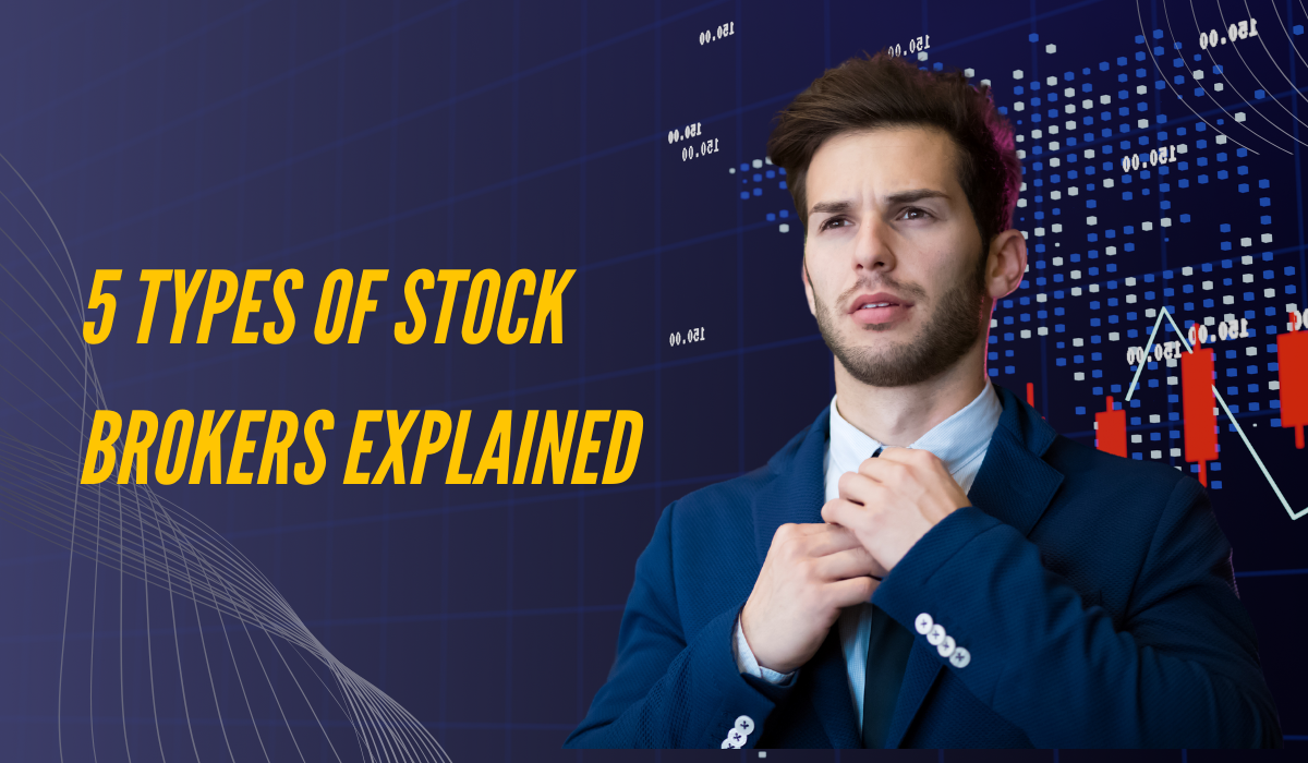 5 Types of Stock Brokers Explained