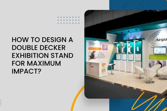 How to Design a Double Decker Exhibition Stand for Maximum Impact