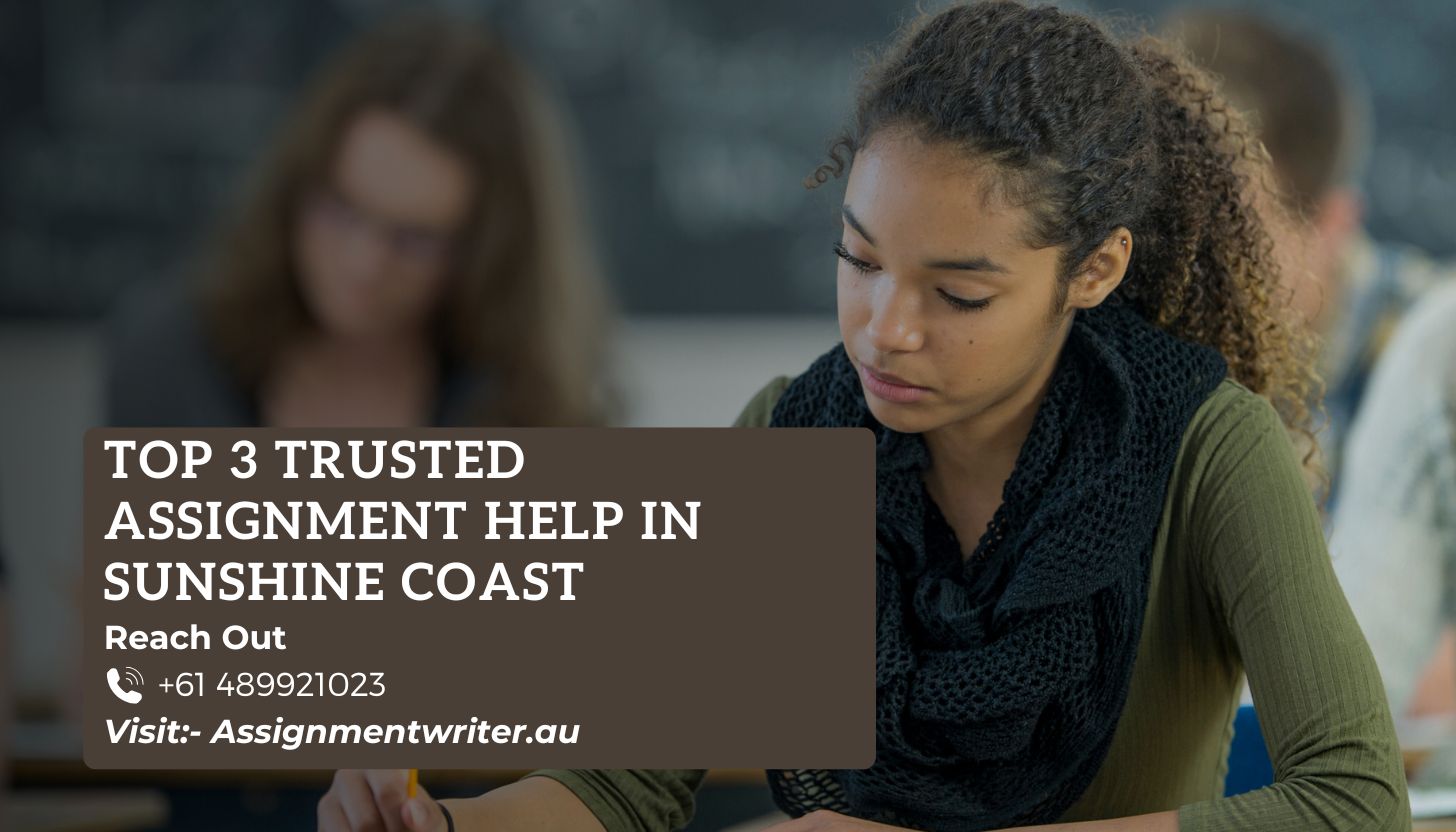 Top 3 Trusted Assignment Help in Sunshine Coast