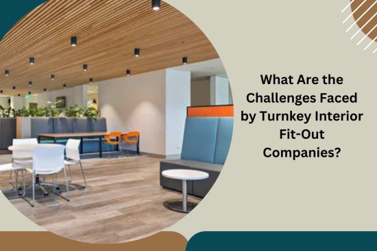 What Are the Challenges Faced by Turnkey Interior Fit-Out Companies