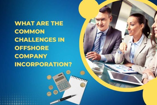 What Are the Common Challenges in Offshore Company Incorporation