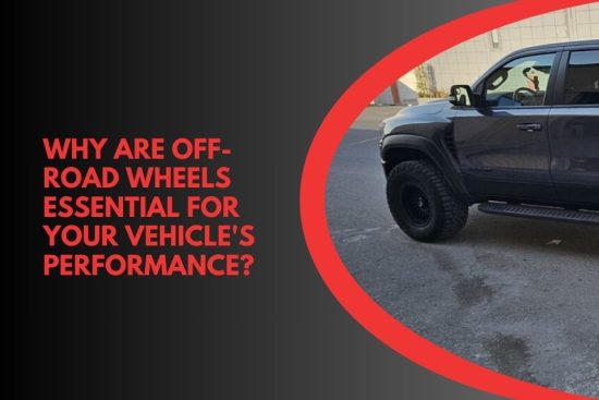 Why Are Off-Road Wheels Essential for Your Vehicle's Performance