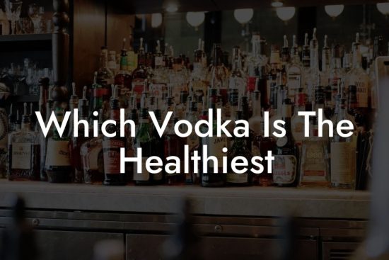 Which vodka is the healthiest