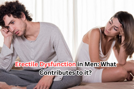 Erectile Dysfunction in Men What Contributes to it