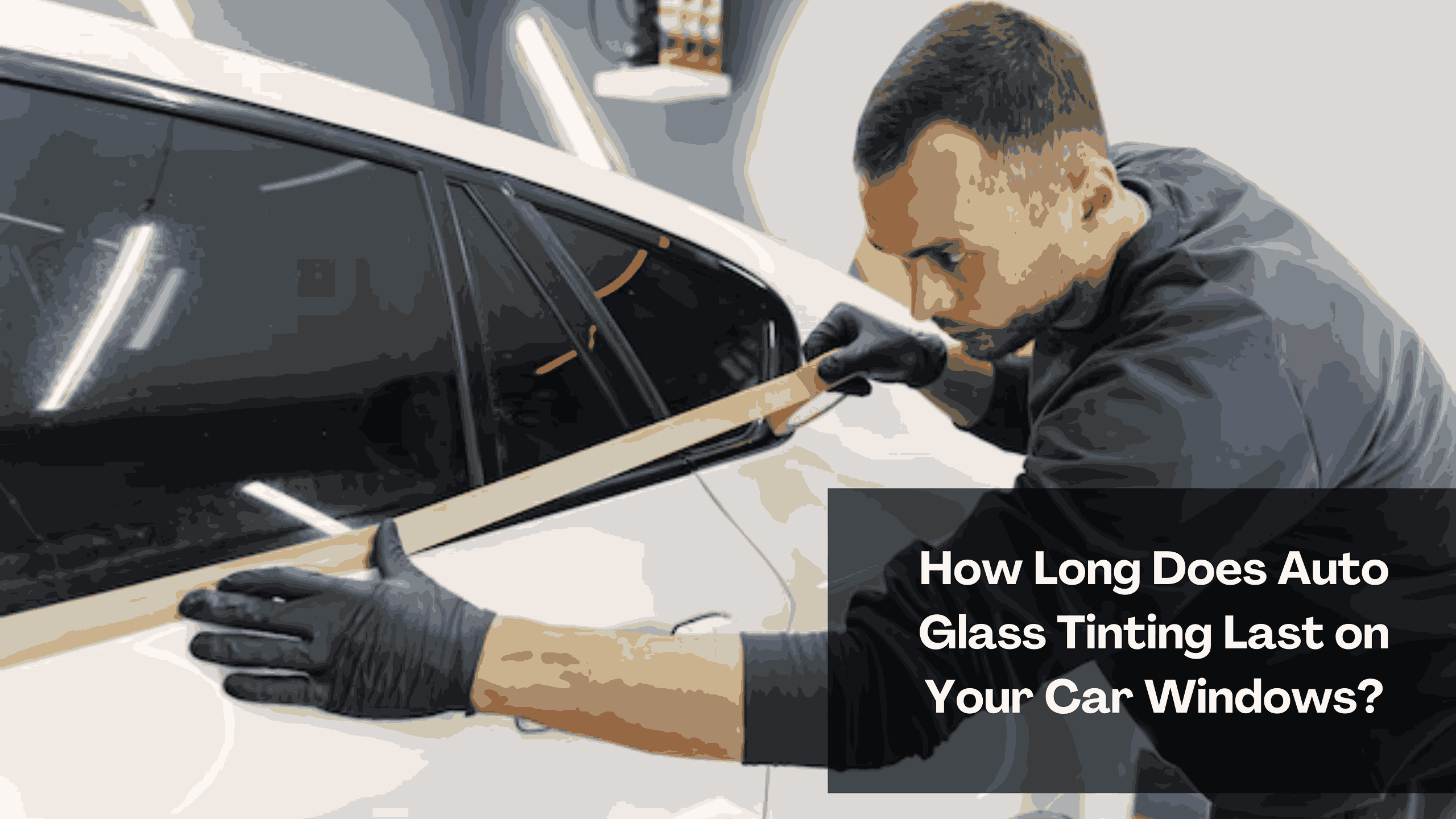 How Long Does Auto Glass Tinting Last on Your Car Windows_11zon