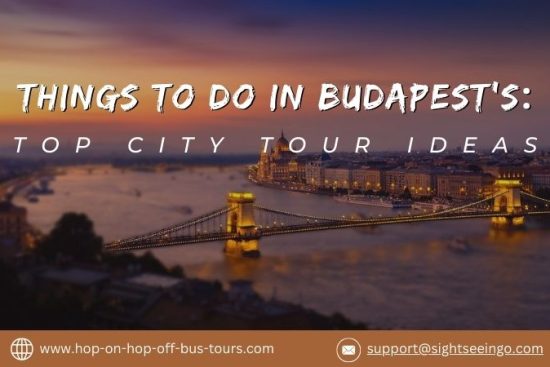 Things to do in Budapest’s Top City Tour Ideas