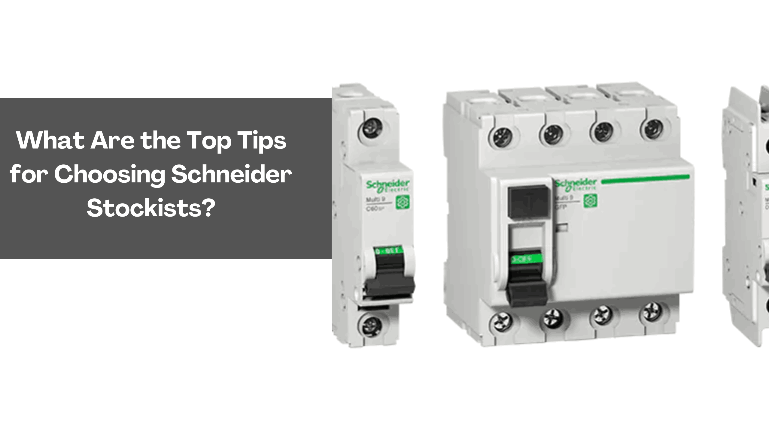 What Are the Top Tips for Choosing Schneider Stockists_11zon