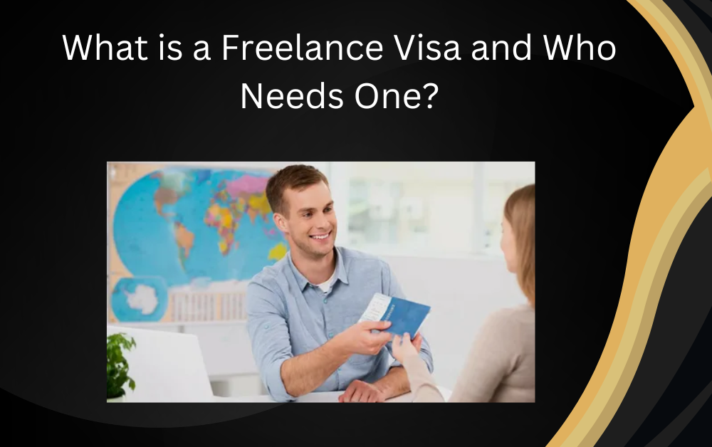 What is a Freelance Visa and Who Needs One