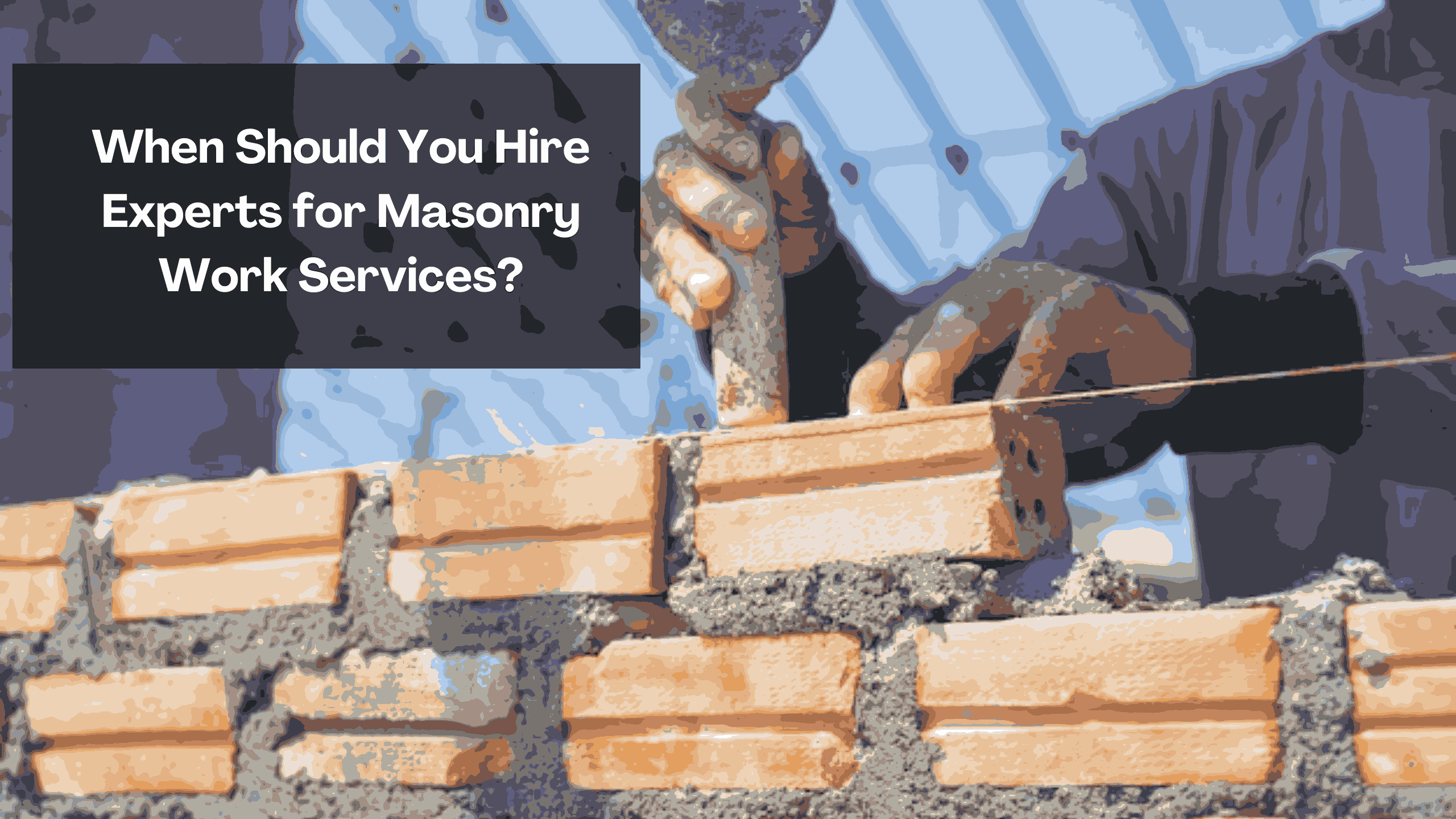 When Should You Hire Experts for Masonry Work Services_11zon