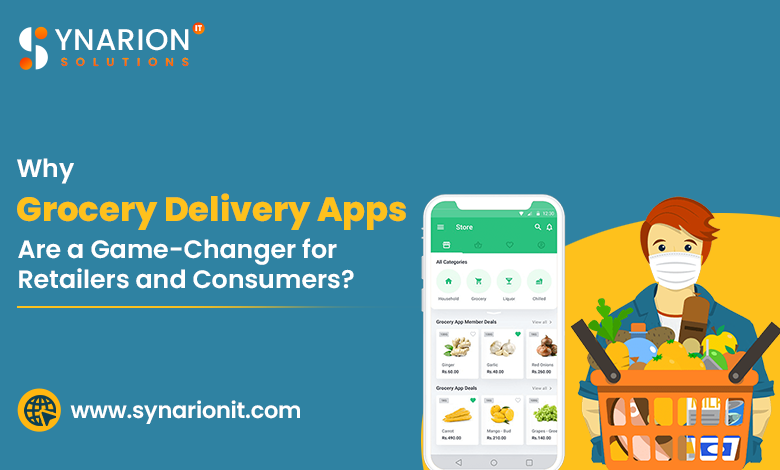 Why Grocery Delivery Apps Are a Game Changer for Retailers and Consumers