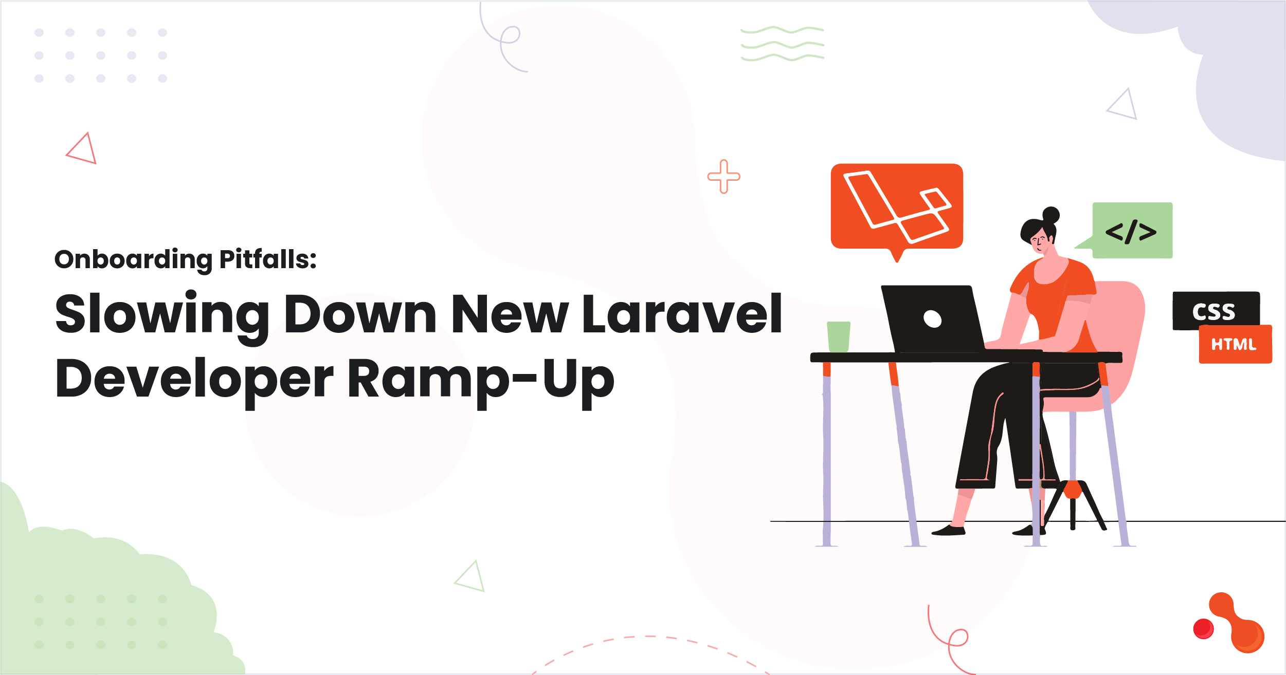 1-Onboarding Pitfalls Slowing Down New Laravel Developer Ramp-Up