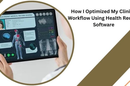 How I Optimized My Clinic’s Workflow Using Health Record Software