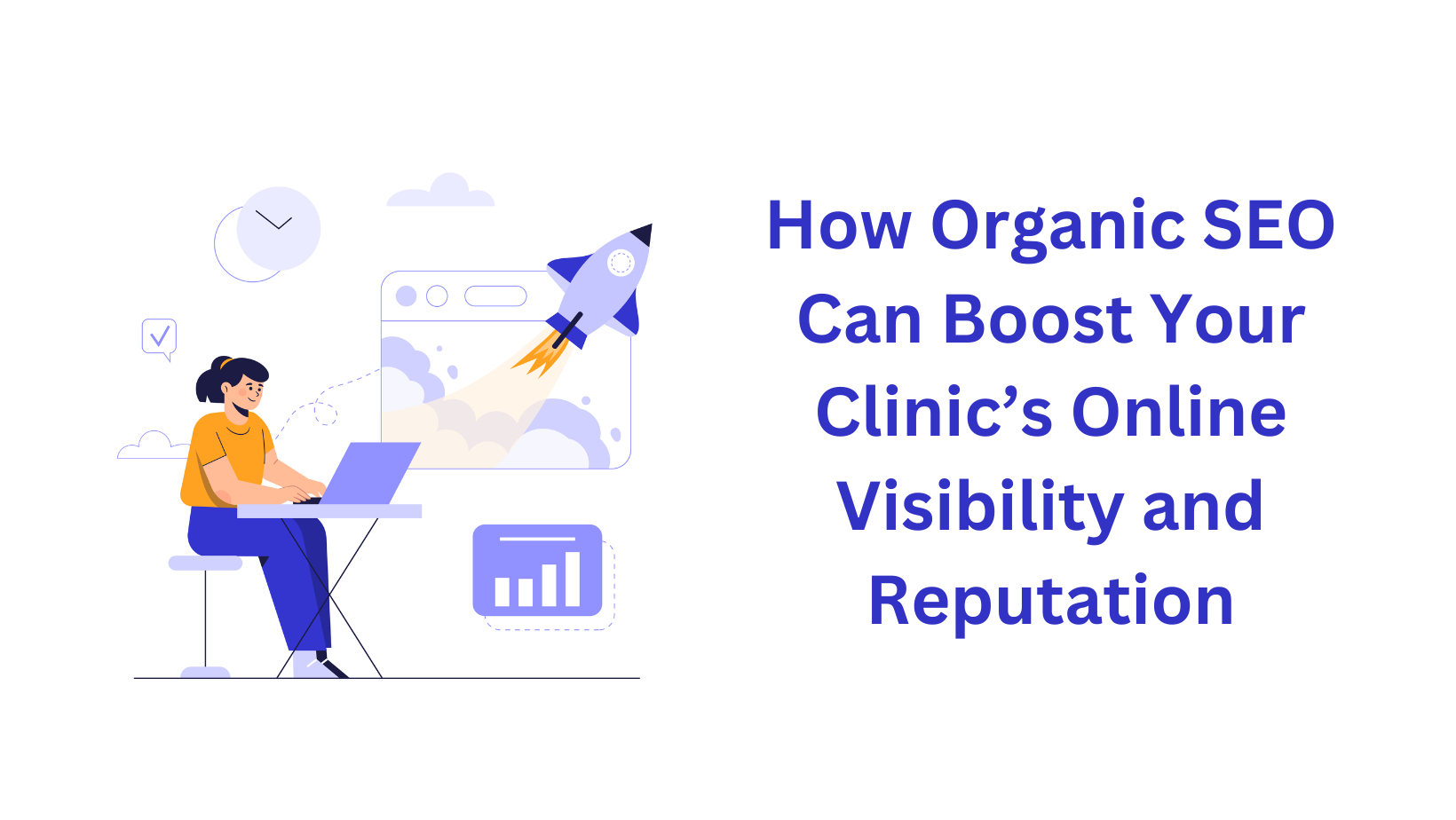 How Organic SEO Can Boost Your Clinic’s Online Visibility and Reputation