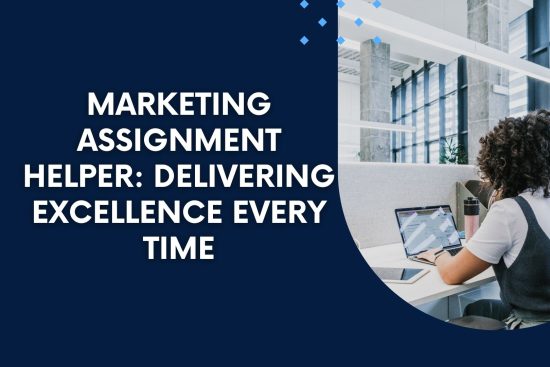 Marketing Assignment Helper Delivering Excellence Every Time