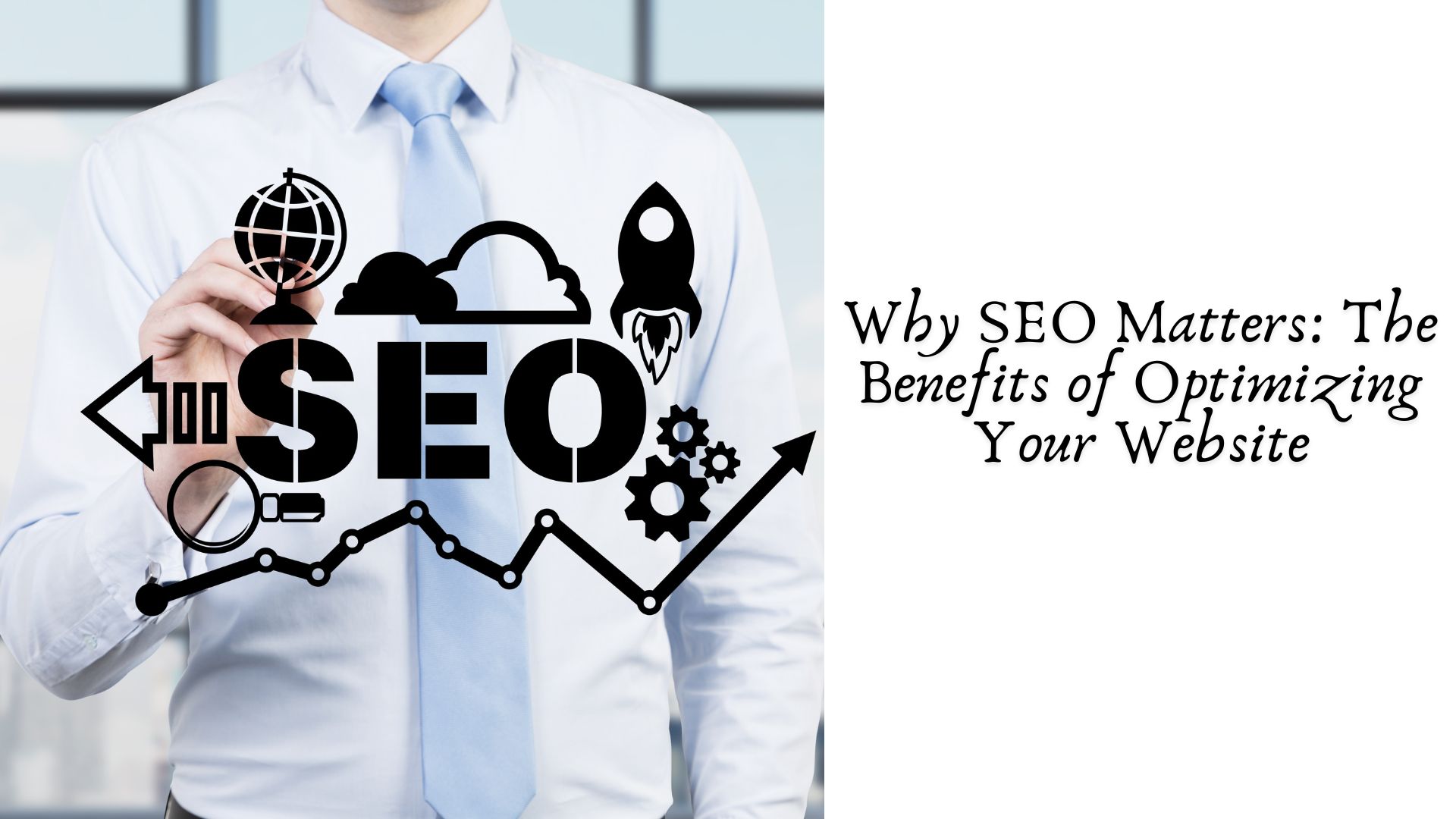 Why SEO Matters The Benefits of Optimizing Your Website