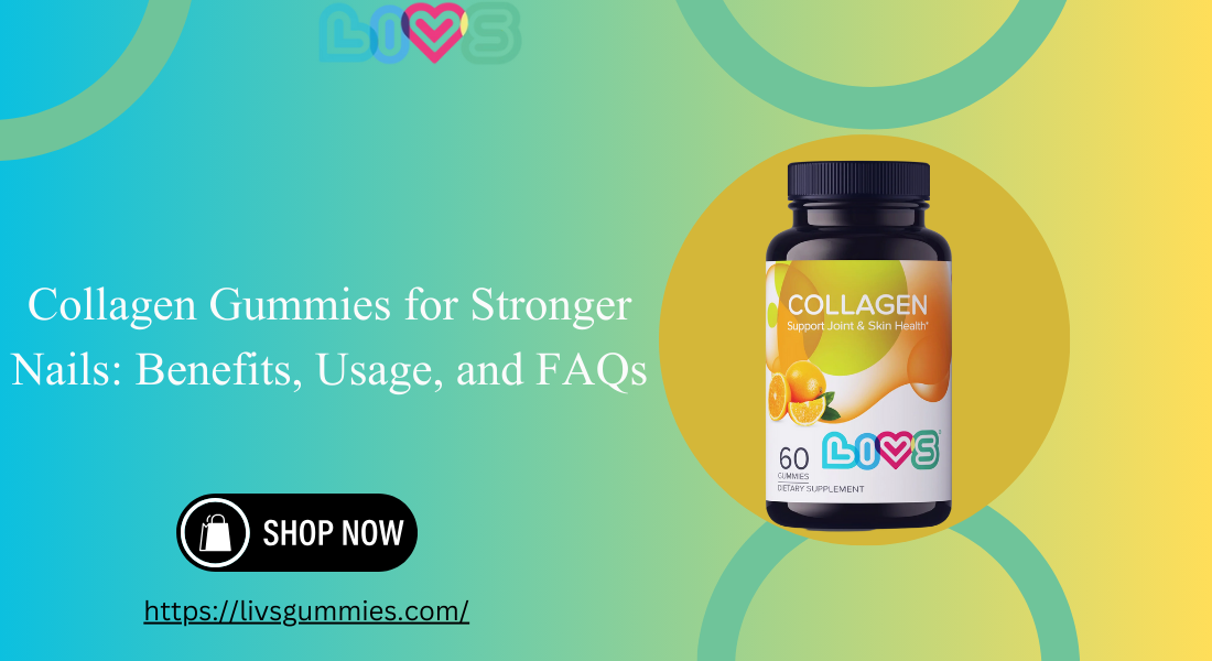 Collagen Gummies for Stronger Nails Benefits, Usage, and FAQs