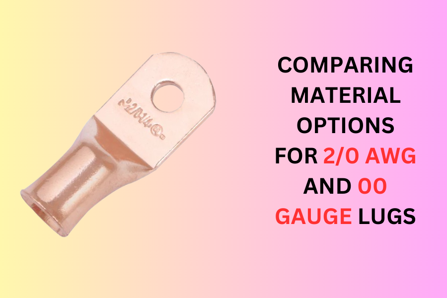 Comparing Material Options for 20 AWG and 00 Gauge Lugs